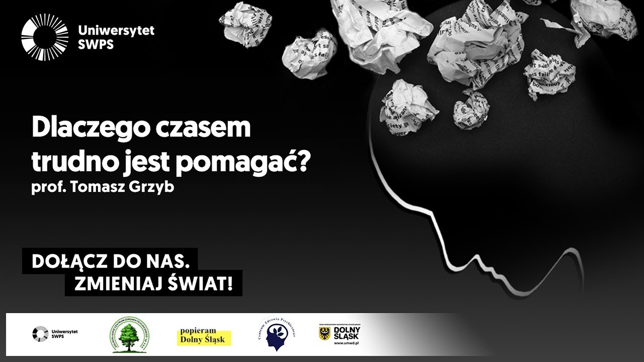 Dlaczego czasem trudno jest pomagać? - prof. Tomasz Grzyb