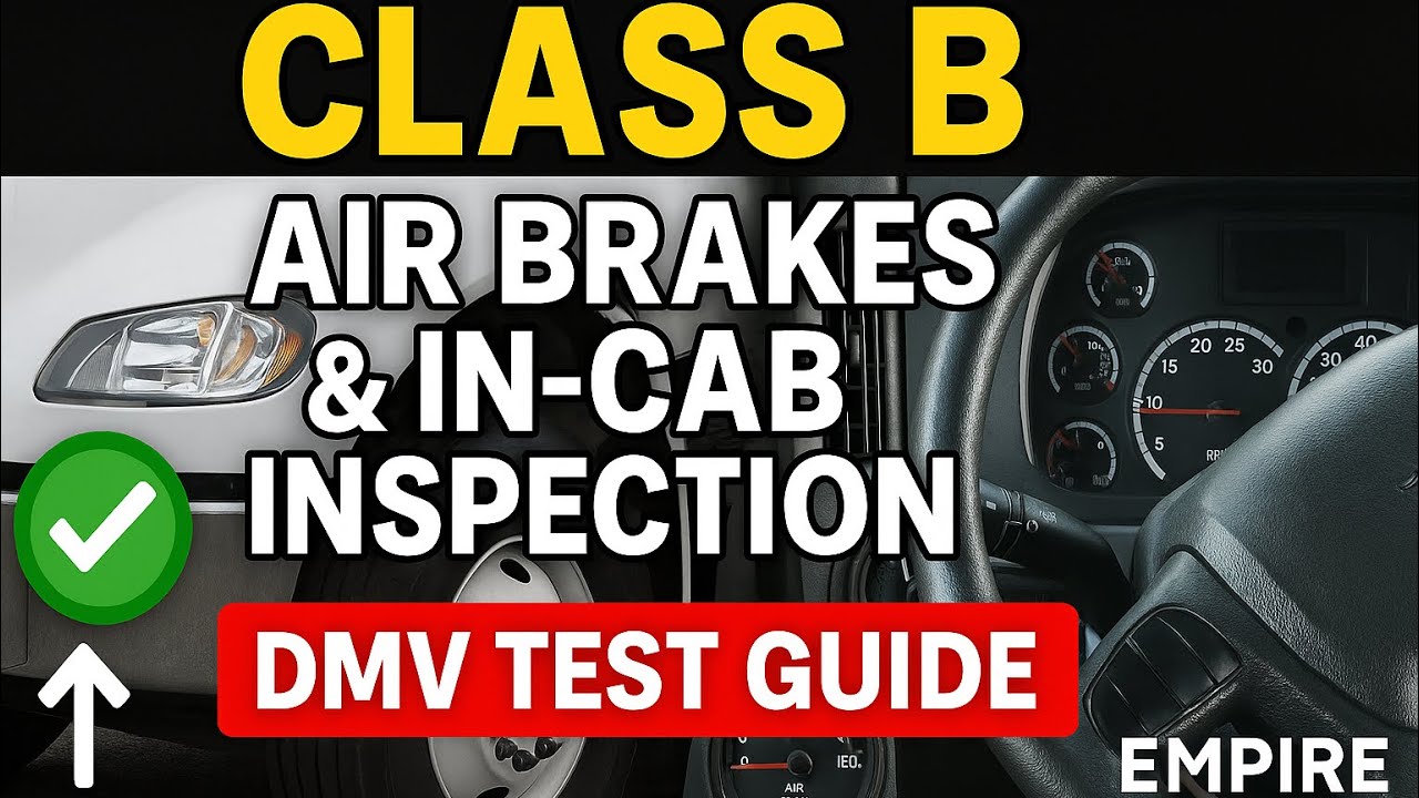 CDL Air Brakes & In-Cab Inspection | Step-by-Step DMV Guide Class B