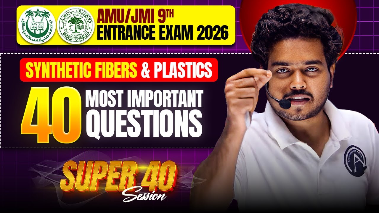 Synthetic Fibers & Plastics | Super 40 Practice Session | AMU/JMI Class 9th Entrance Exam 2026