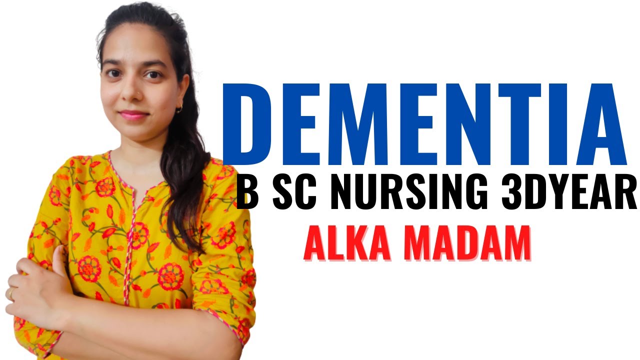 Dementia II B Sc Nursing 3rd Year II Mental Health Nursing II