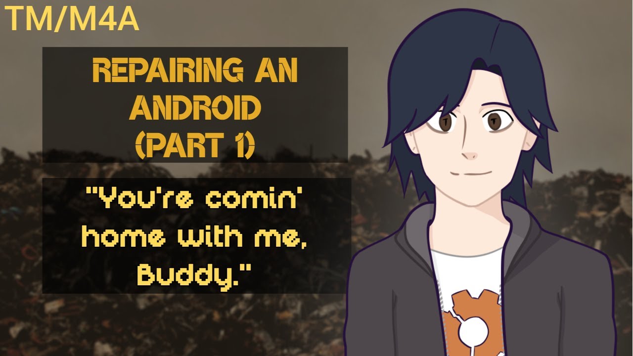 [TM4A][M4A] Repairing an Android [Android Listener][Abandoned][Mechanical Sounds]