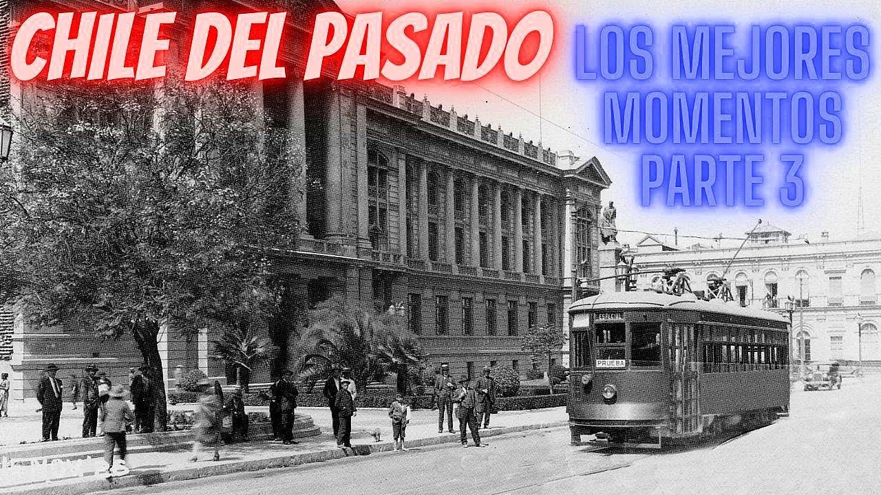 CHILE DEL PASADO CON LOS MEJORES MOMENTOS  DEL AYER PARTE 3