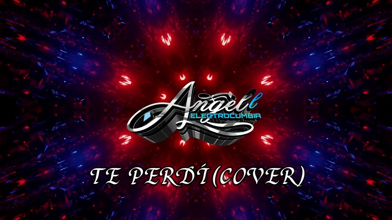 TE PERDÍ (COVER) ❌ ANGELL ELECTROCUMBIA