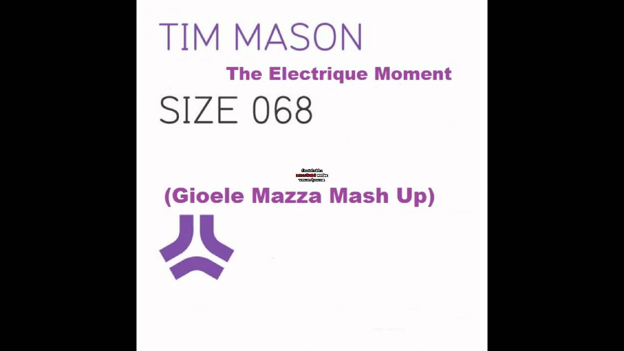 Tim Mason - The Electrique Moment (Gioele Mazza Mash Up).avi