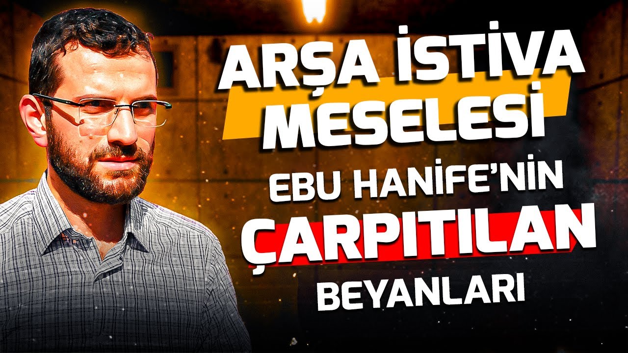 Arşa İstivâ Meselesi ve Ebû Hanîfe'nin Beyanları II 