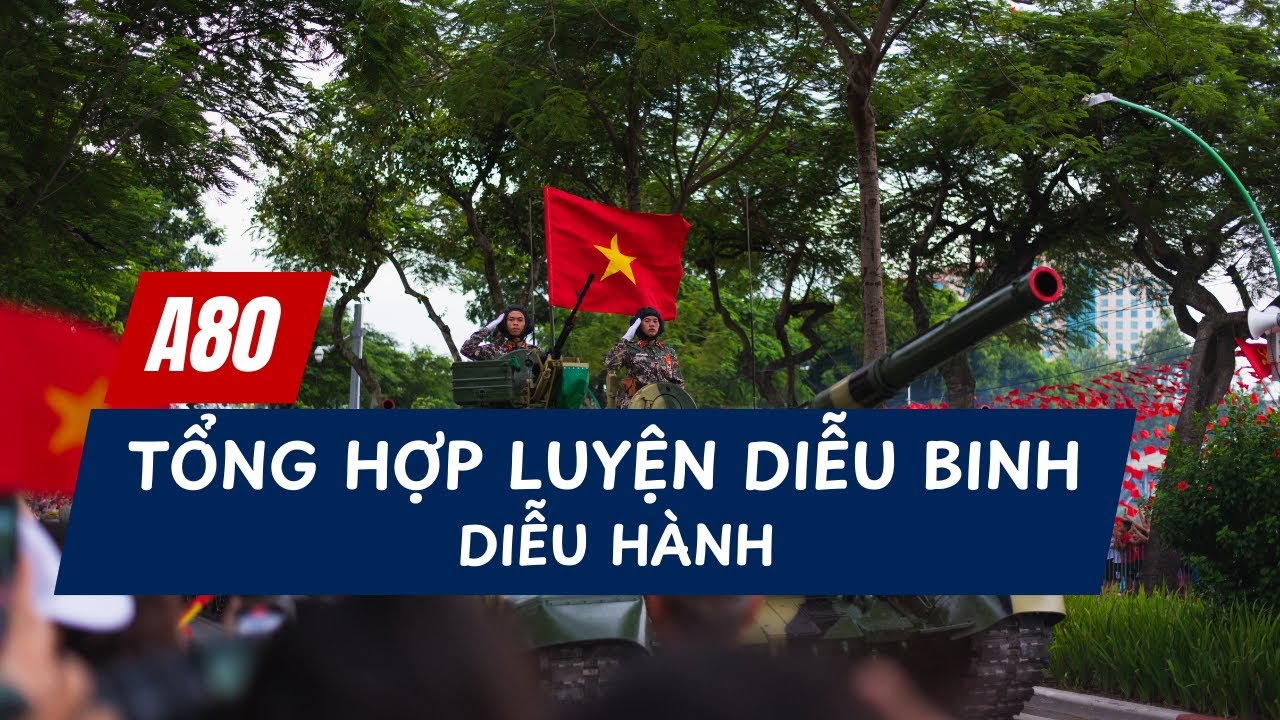 Tổng hợp luyện diễu binh, diễu hành A80: ngày đầu tiên hàng triệu người đổ về các tuyến phố Hà Nội