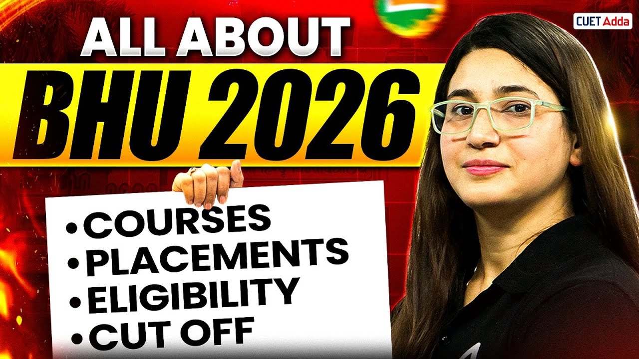 All About BHU Admission 2026 | Eligibility Criteria, Subject Combination, Courses & Merit list
