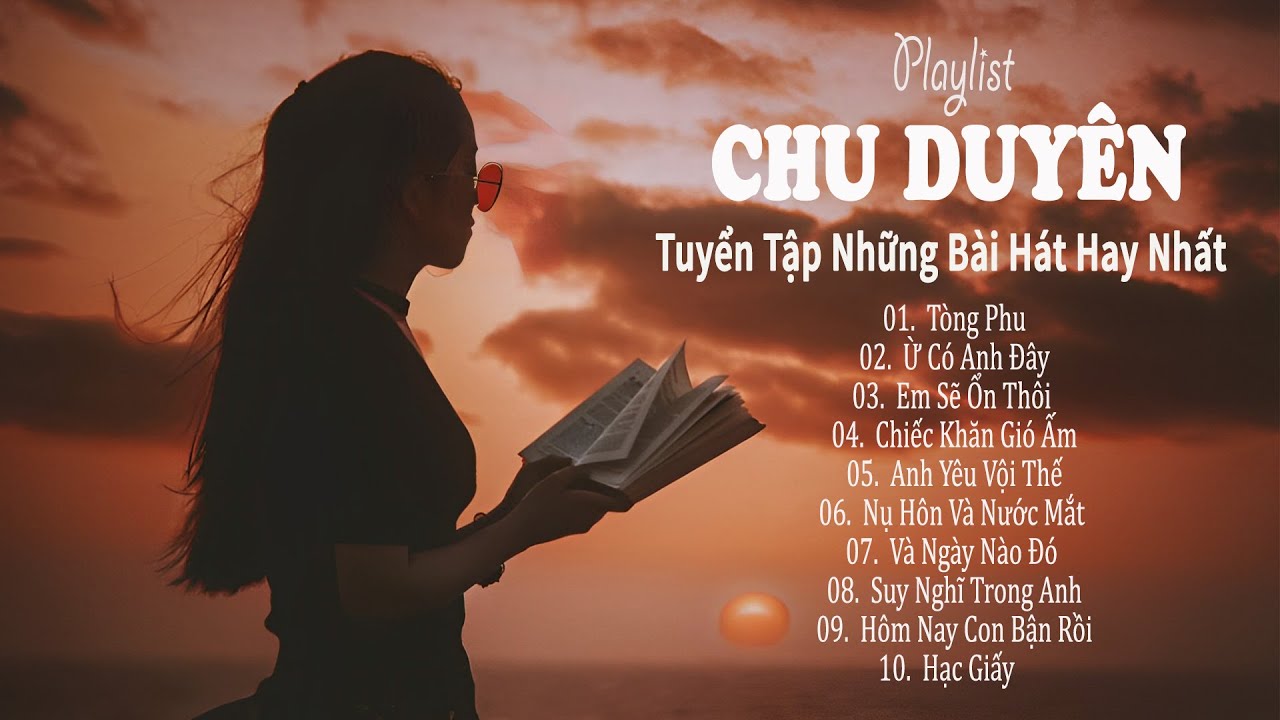 Chu Duyên - Tuyển Tập Những Ca Khúc Hay Nhất  2022... Tòng Phu, Ừ Có Anh Đây, Em Sẽ Ổn Thôi...