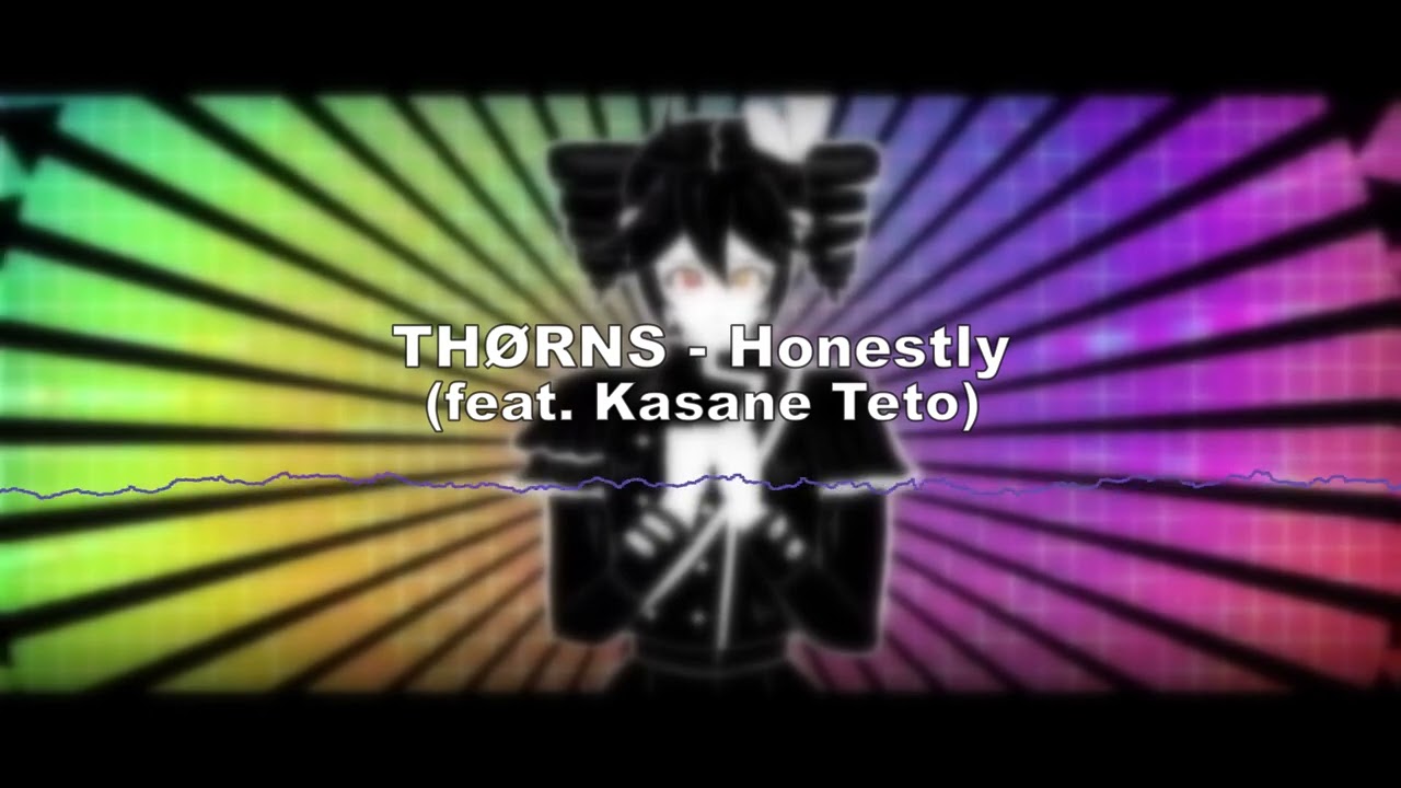 THØRNS (feat. Kasane Teto) - Honestly [INSTRUMENTAL]