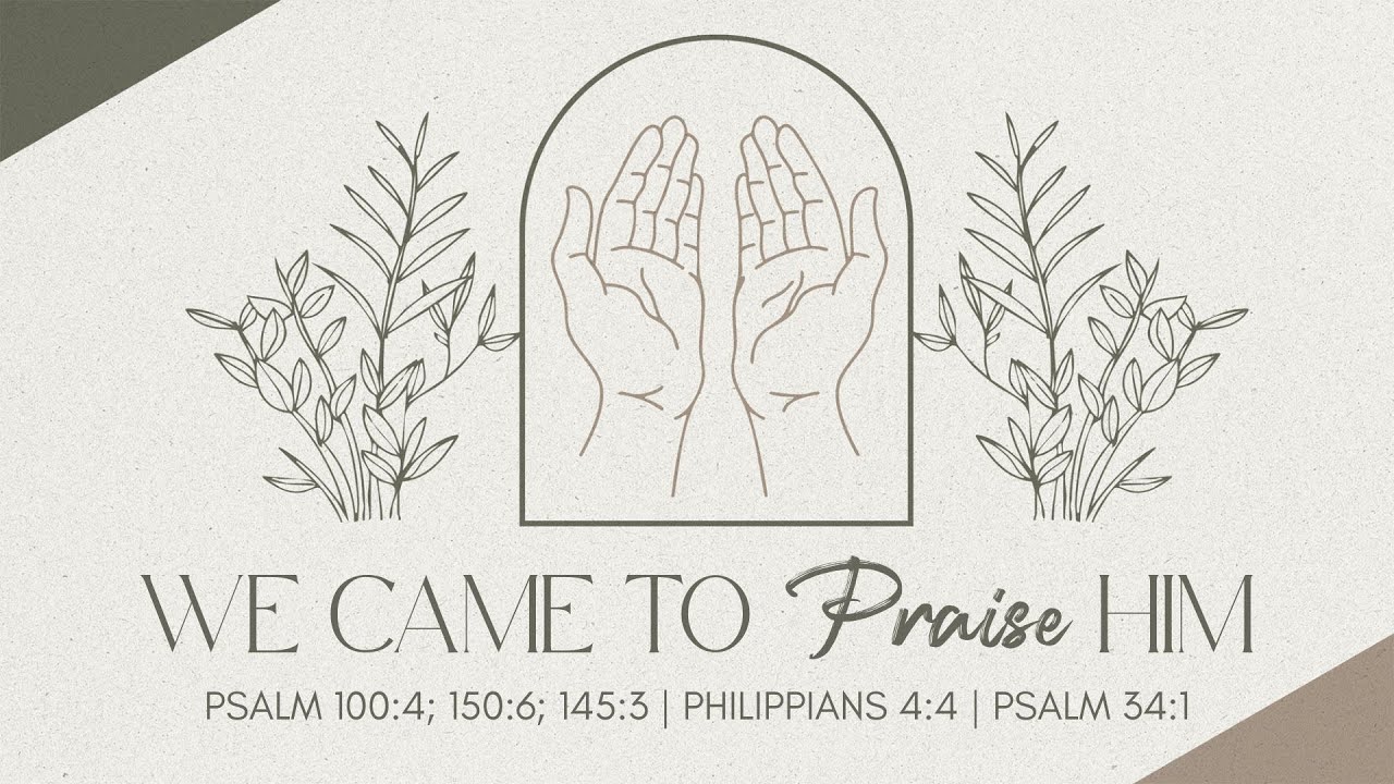 We Came To Praise | Pastor Eric Hawthorne