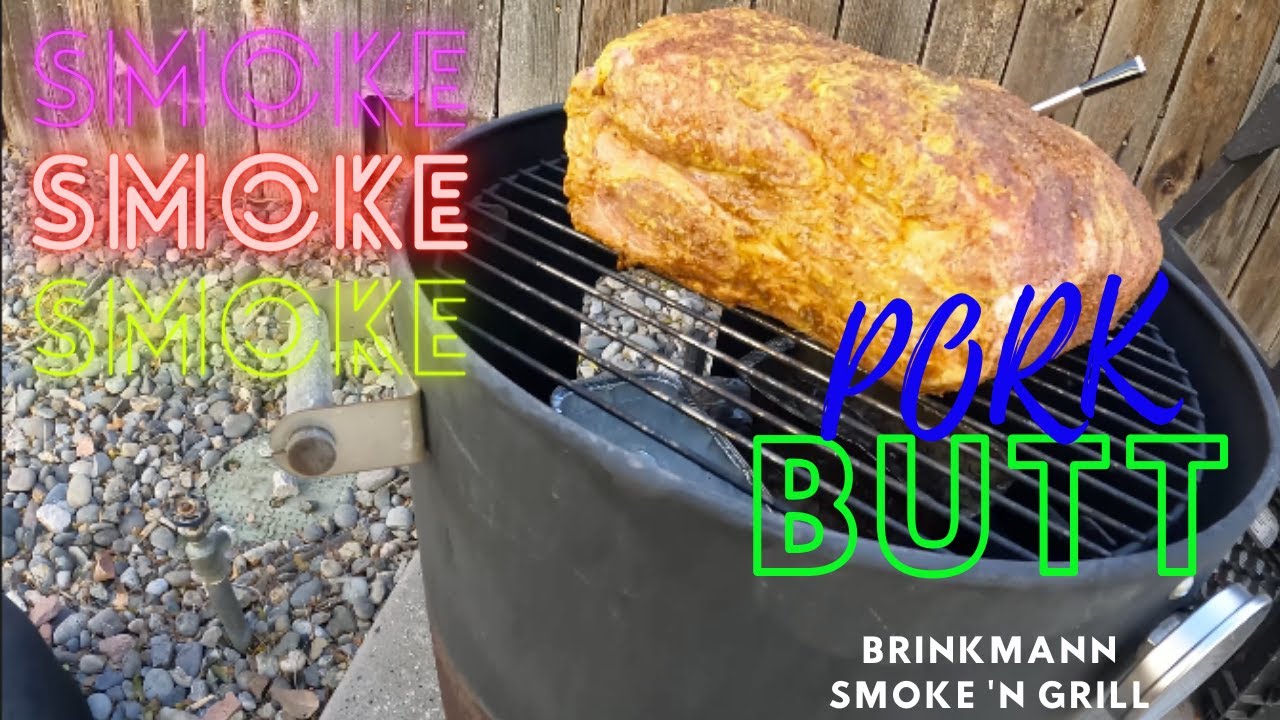 SMOKING |PORK BUTT| ON A Brinkmann Smoke N Grill