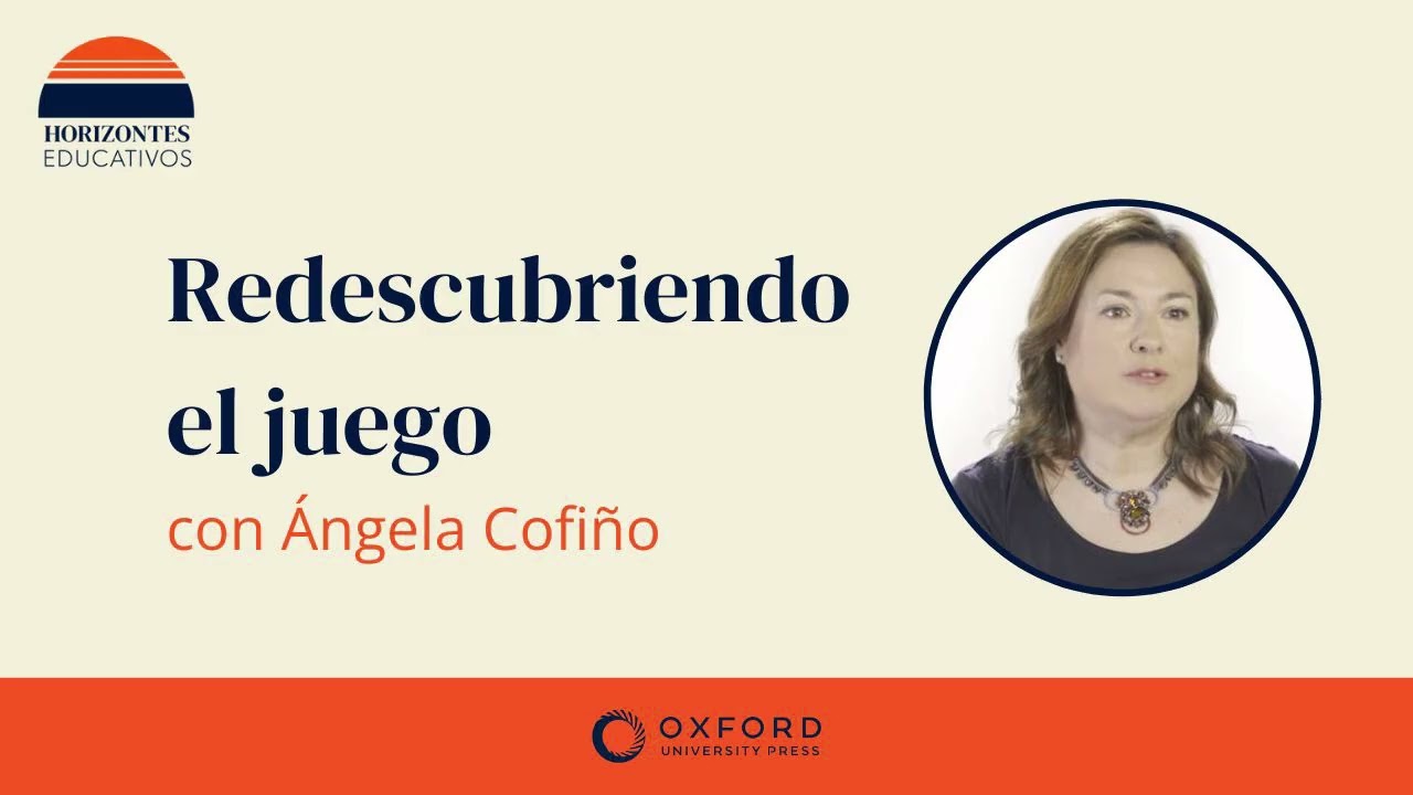 Horizontes educativos: Redescubriendo el juego con Ángela Cofiño