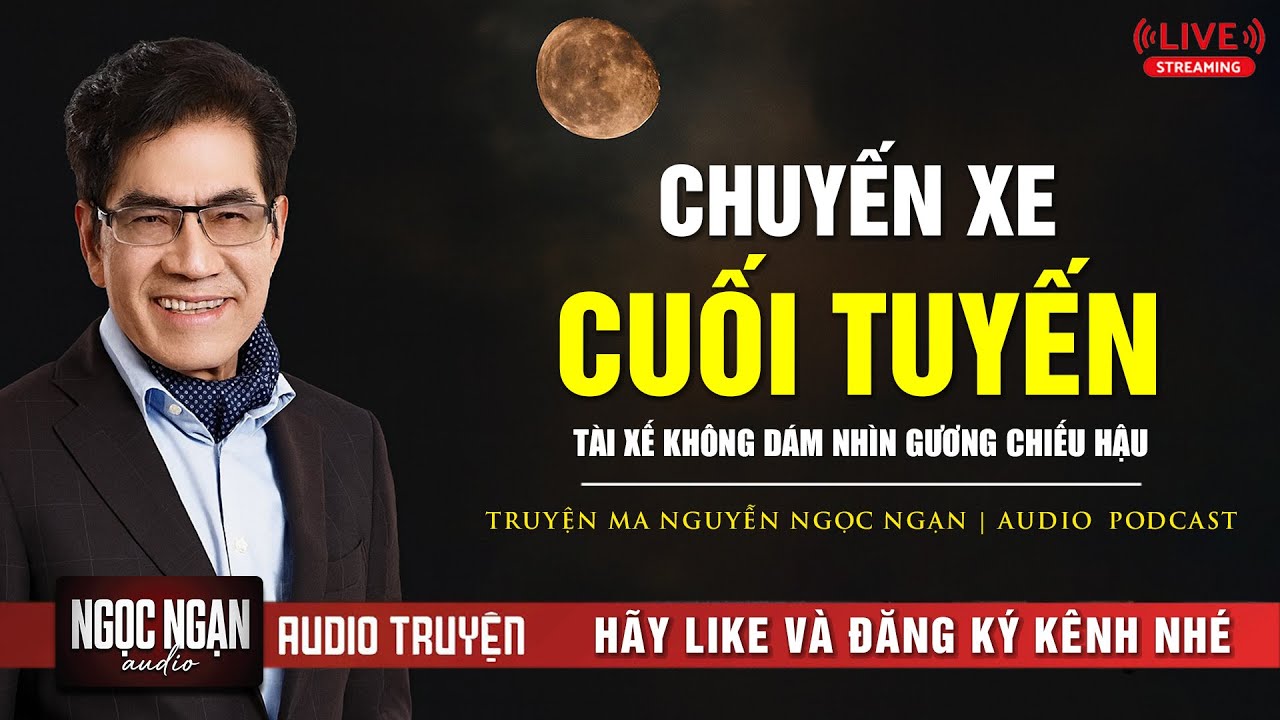CHUYỆN MA: CHUYẾN XE CUỐI TUYẾN - TÀI XẾ KHÔNG DÁM NHÌN GƯƠNG CHIẾU HẬU | Nguyễn Ngọc Ngạn 2026