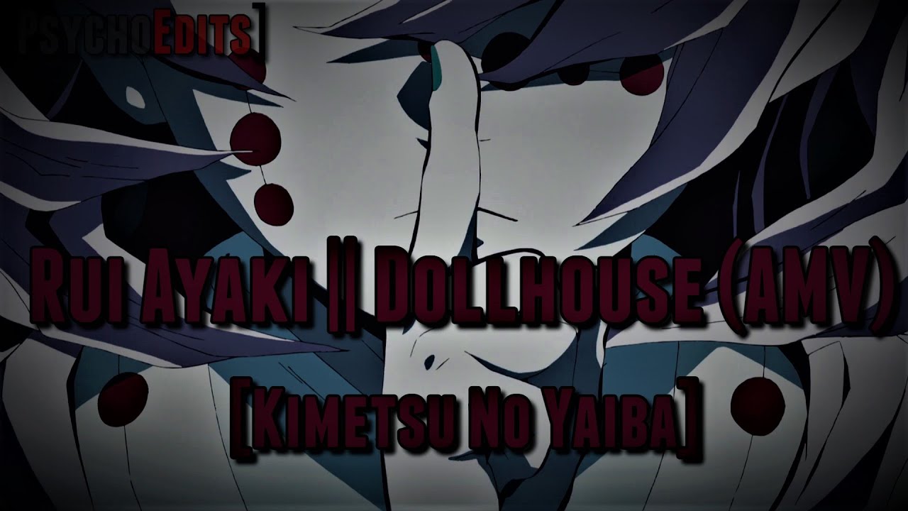 [Kimetsu No Yaiba] Rui Ayaki || Dollhouse (AMV)