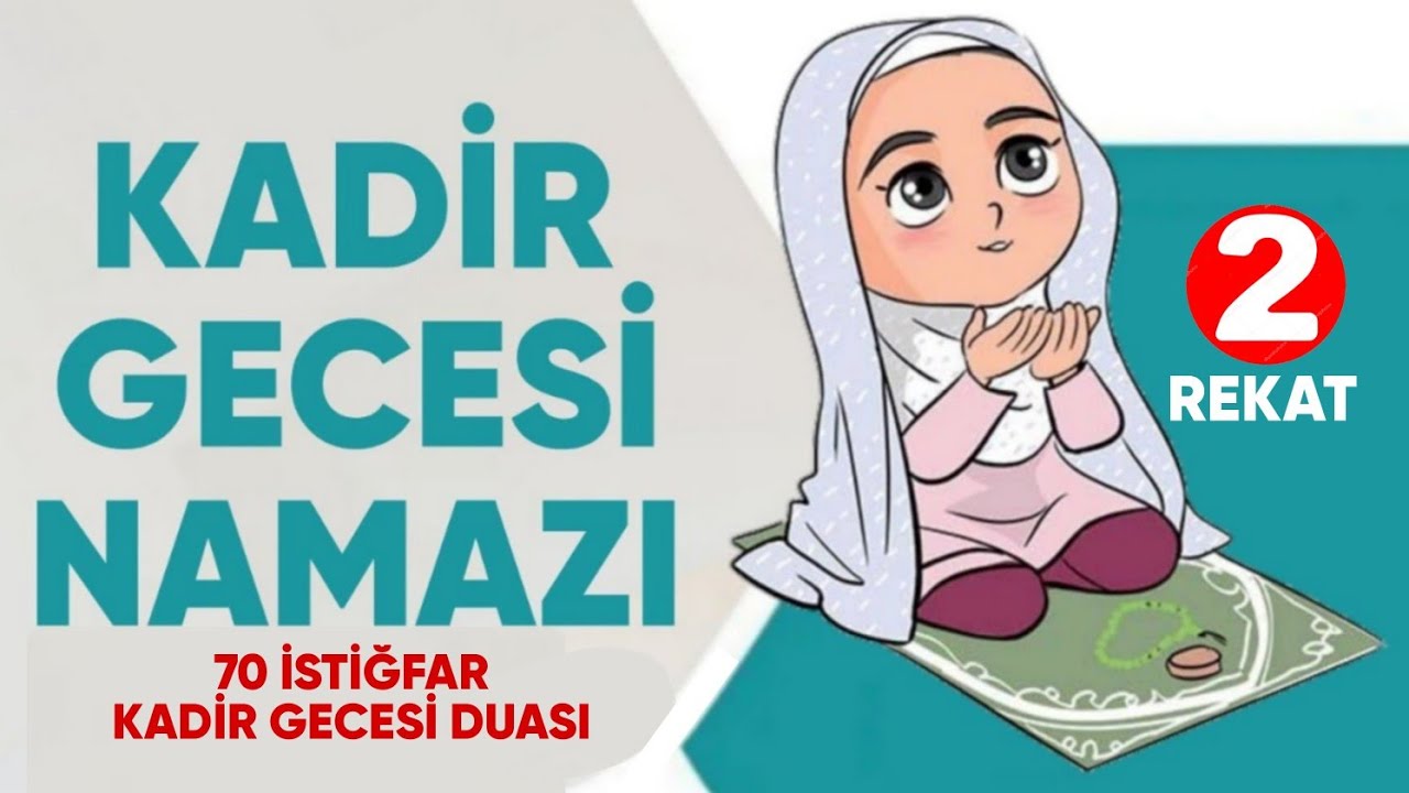 2 rekat Kadir gecesi namazı nasıl kılınır? &bull; 70 İstiğfar &bull; Kadir gecesi duası