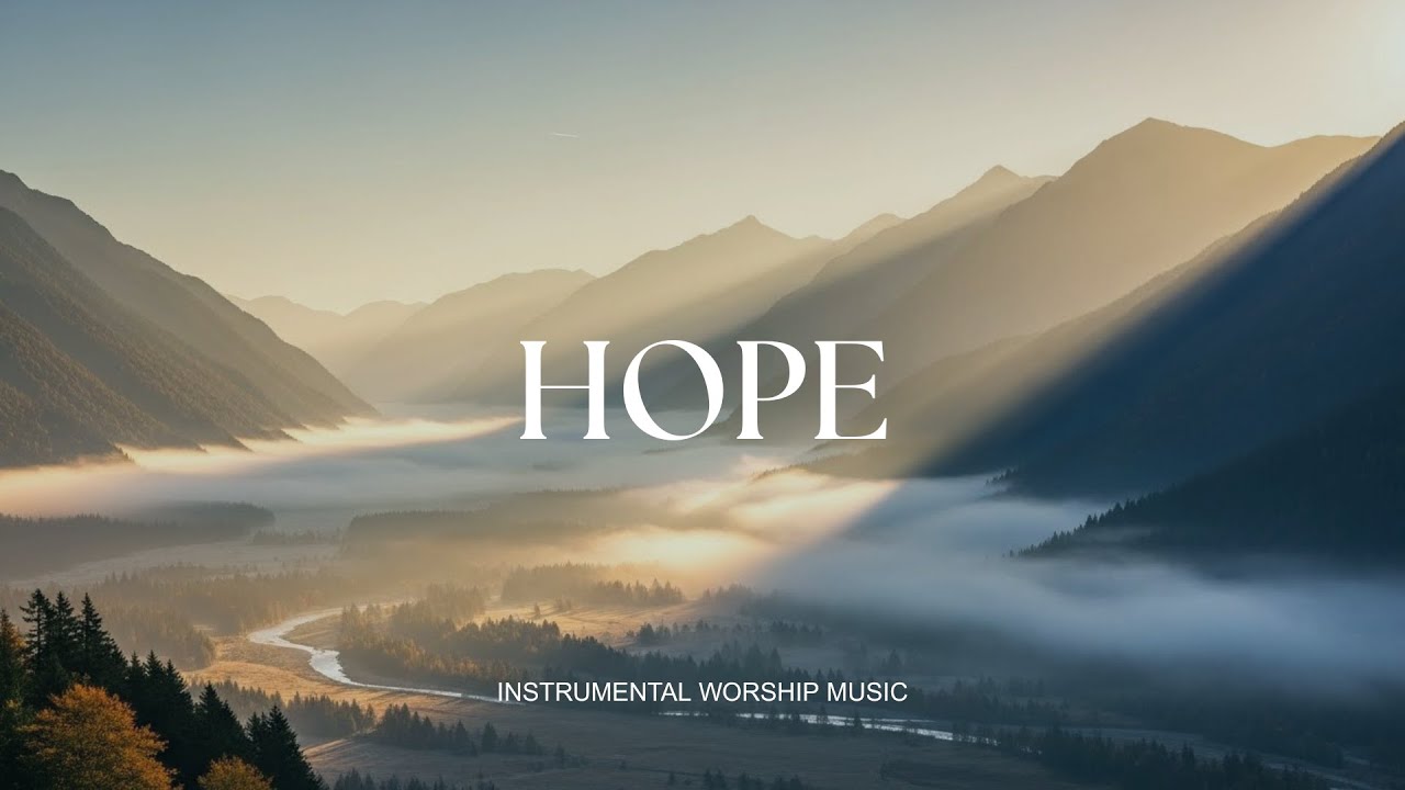 HOPE - Soaking worship instrumental , Prayer and Devotional