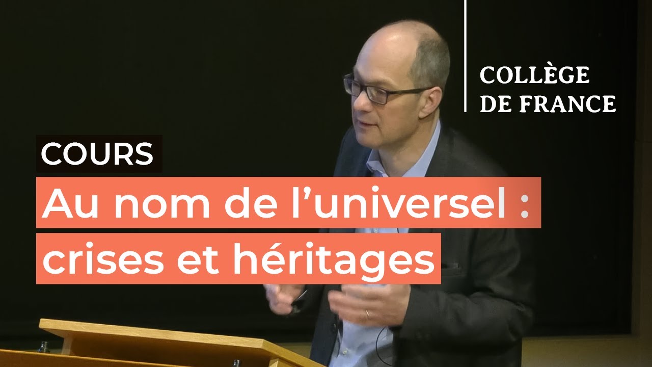 Au nom de l’universel : crises et héritages (8) - Antoine Lilti (2024-2025)