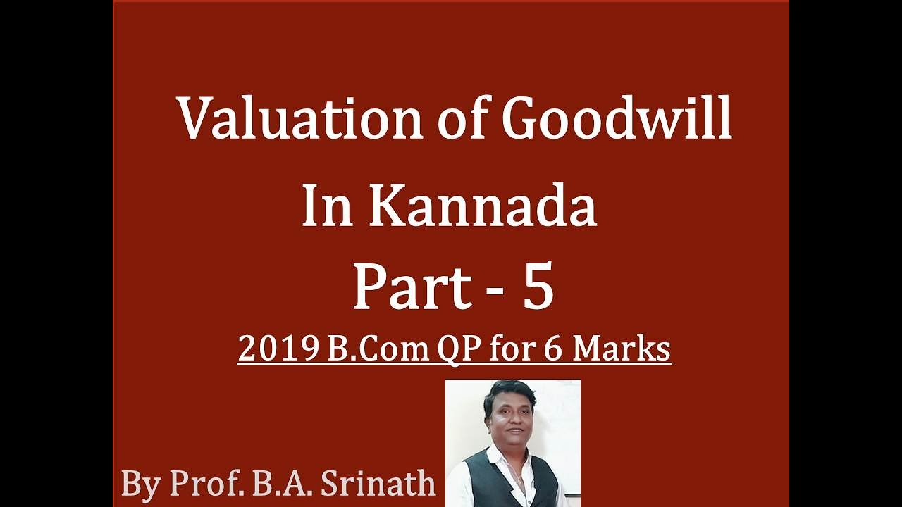 Valuation of Goodwill in Kannada Part 5 (B.Com 2019 Question Paper for 6 Marks) By Srinath Sir