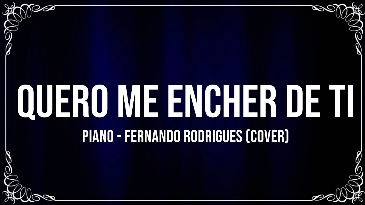 FERNANDO RODRIGUES - QUERO ME ENCHER DE TI (PIANO)