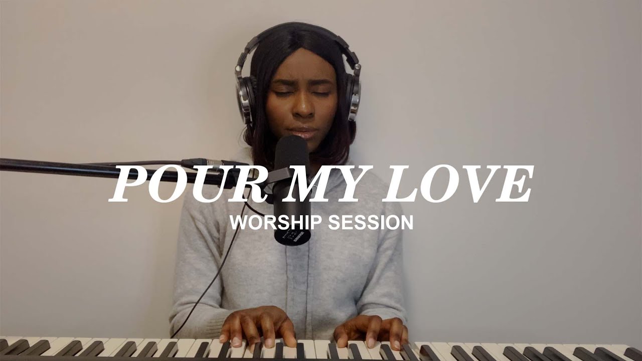 POUR MY LOVE / GIVE ME YOU - SPONTANEOUS WORSHIP SESSION