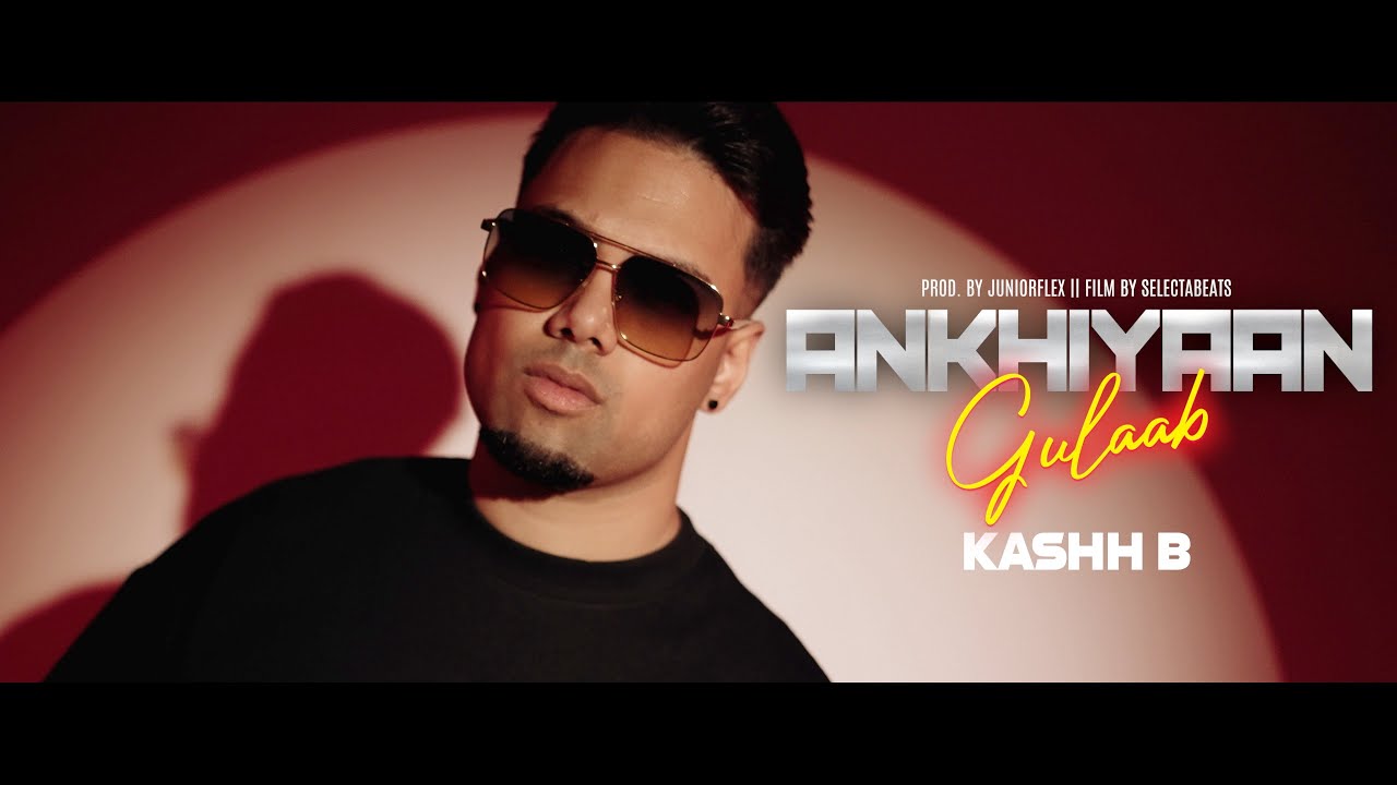 ANKIYAAN GULAAB - KASHH B || PROD. BY JUNIORFLEX || SELECTABEATS SHOWBAND [official video]