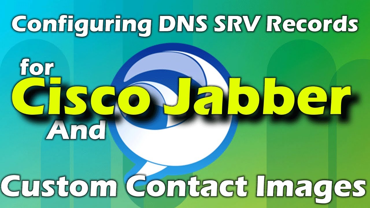 How to Configure DNS SRV Records for Cisco Jabber and Custom Contact Thumbnail Images