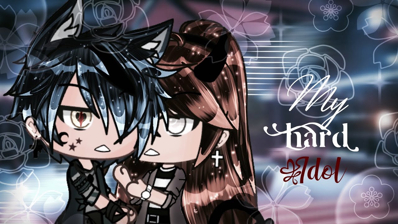 My Hard Idol || GLMM || “It’s My Request”- || [»READ DESC↫]