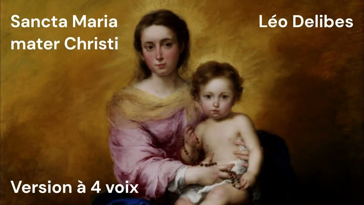 Delibes - Sancta Maria mater Christi - 4 voix