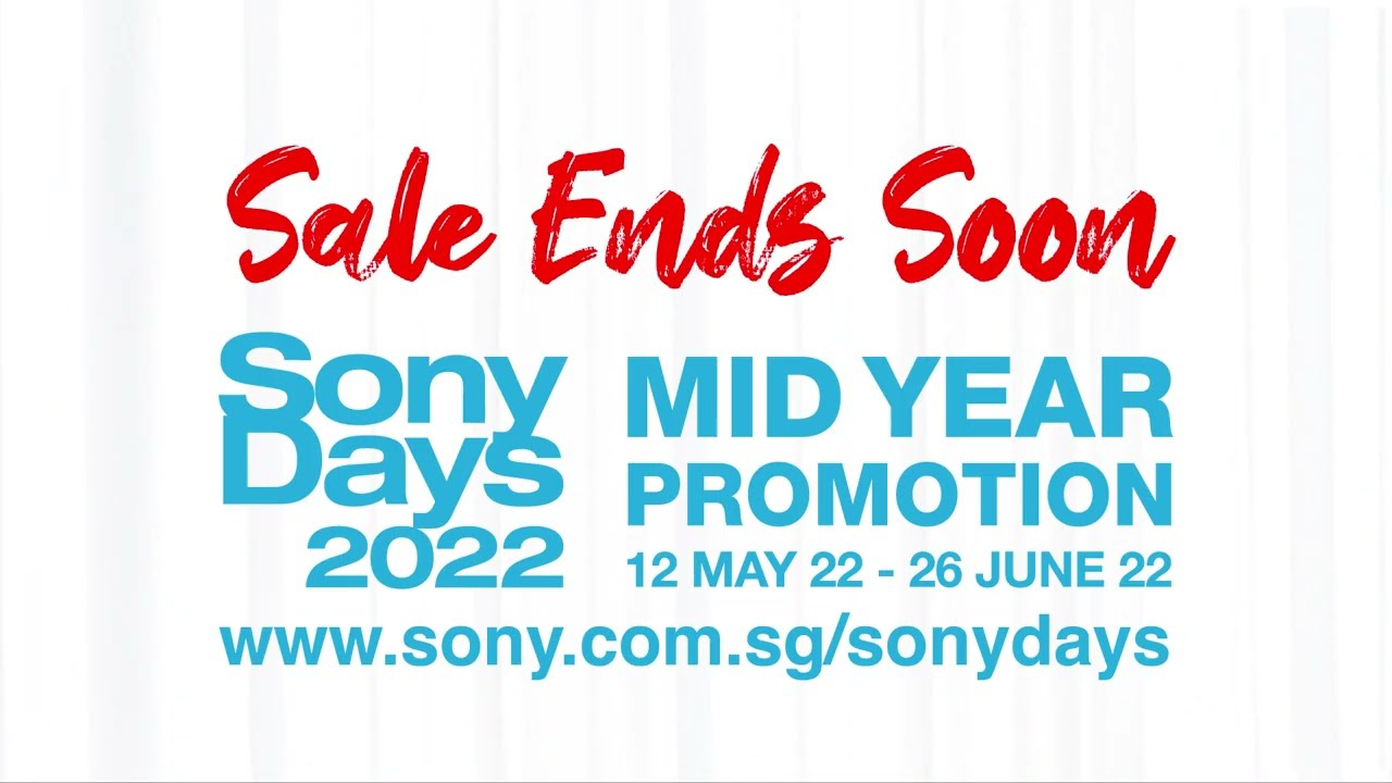 Sony Days Mid Year Sale Ends Soon!
