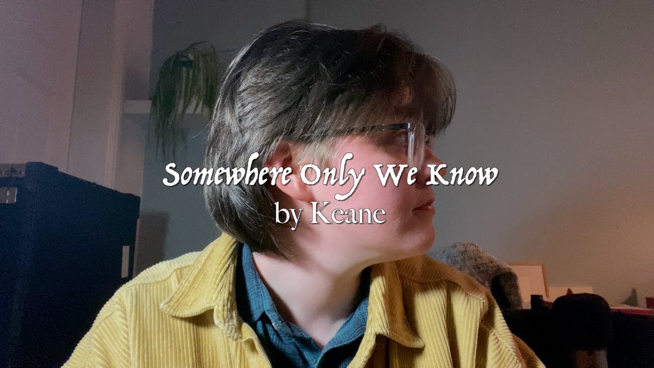 Somewhere Only We Know - Keane (cover by Sammy Copley)