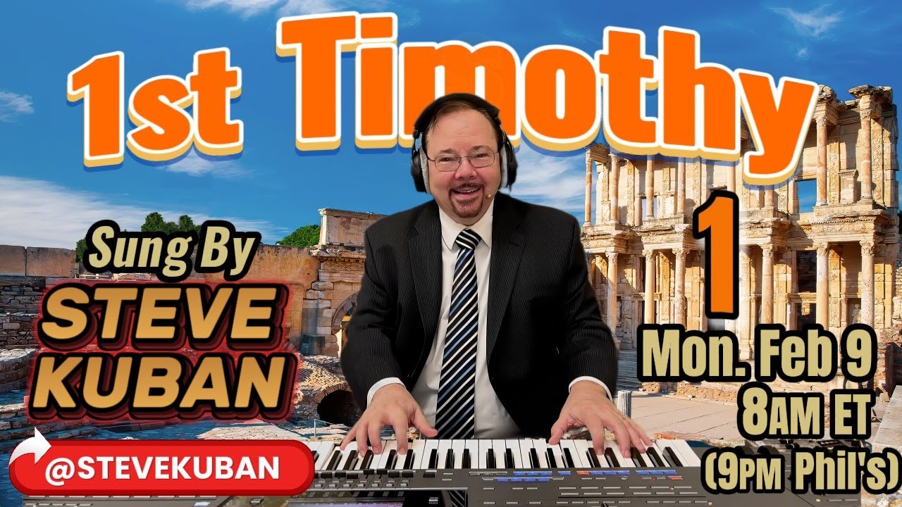 Steve Sings 1st Timothy 1—Praise God, But Eliminate Stinkin' Thinkin'!—with hymns and choruses—