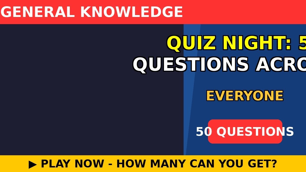 Quiz Night: 50 Questions Across All Topics