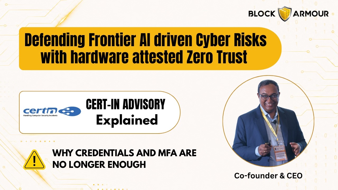 Defending Frontier AI driven Cyber Risks with hardware attested Zero Trust | CERT-In Advisory