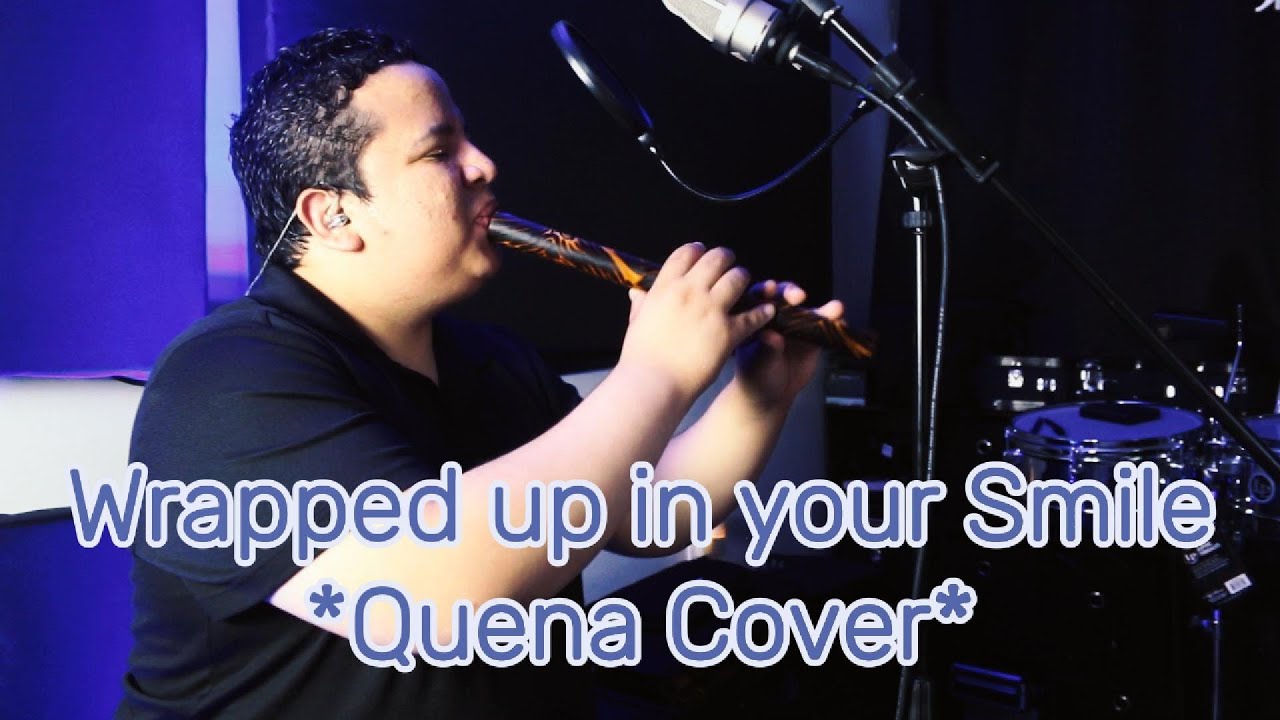 Wrapped Up in Your Smile &ndash; Quena Cover (Felipe Rond&oacute;n)