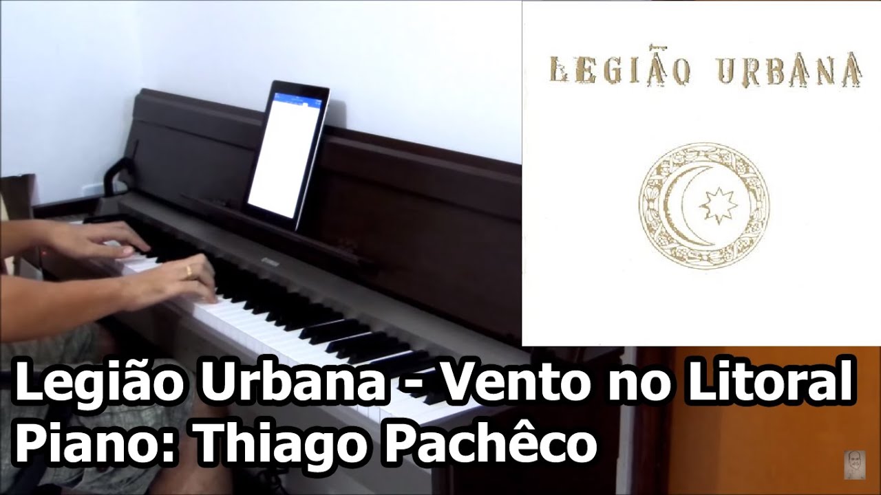 Legião Urbana - Vento no Litoral (Piano: Thiago Pachêco)