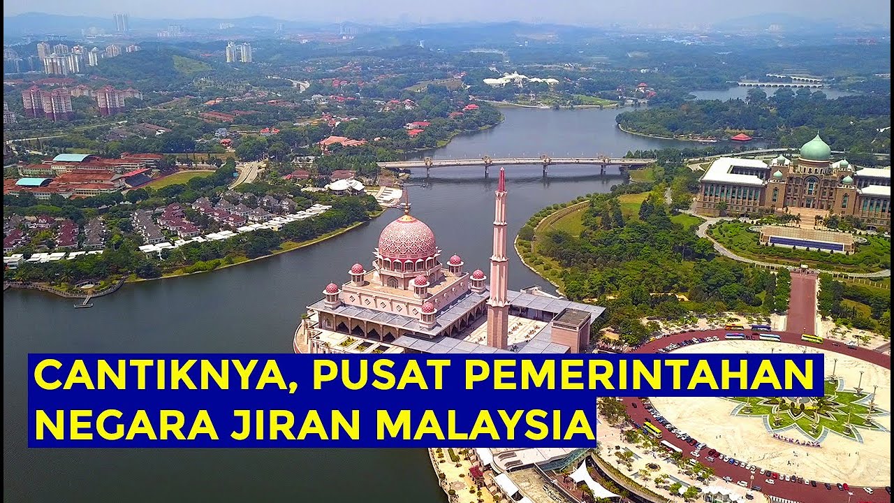 DULU BEKAS LAHAN SAWIT, KINI JADI CANTIK PUSAT PEMERINTAHAN MALAYSIA, PUTRAJAYA