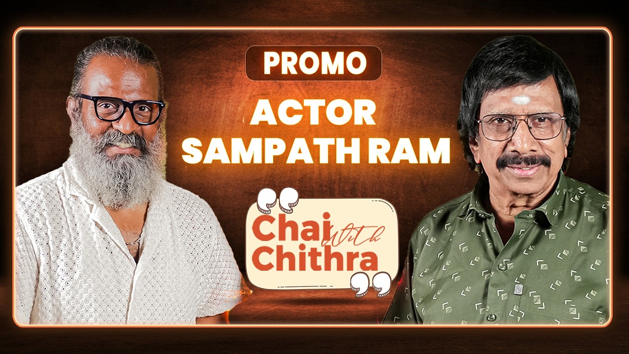Actor Sampath Ram | Chai with Chithra | Unforgettable Memories & Travel