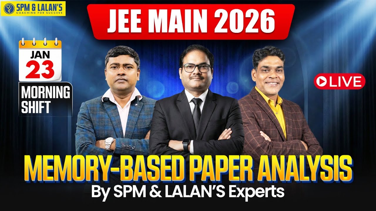 JEE Main 2026 | 23rd Jan Morning Shift | Memory-Based Paper Analysis | Live by SPM & LALAN'S