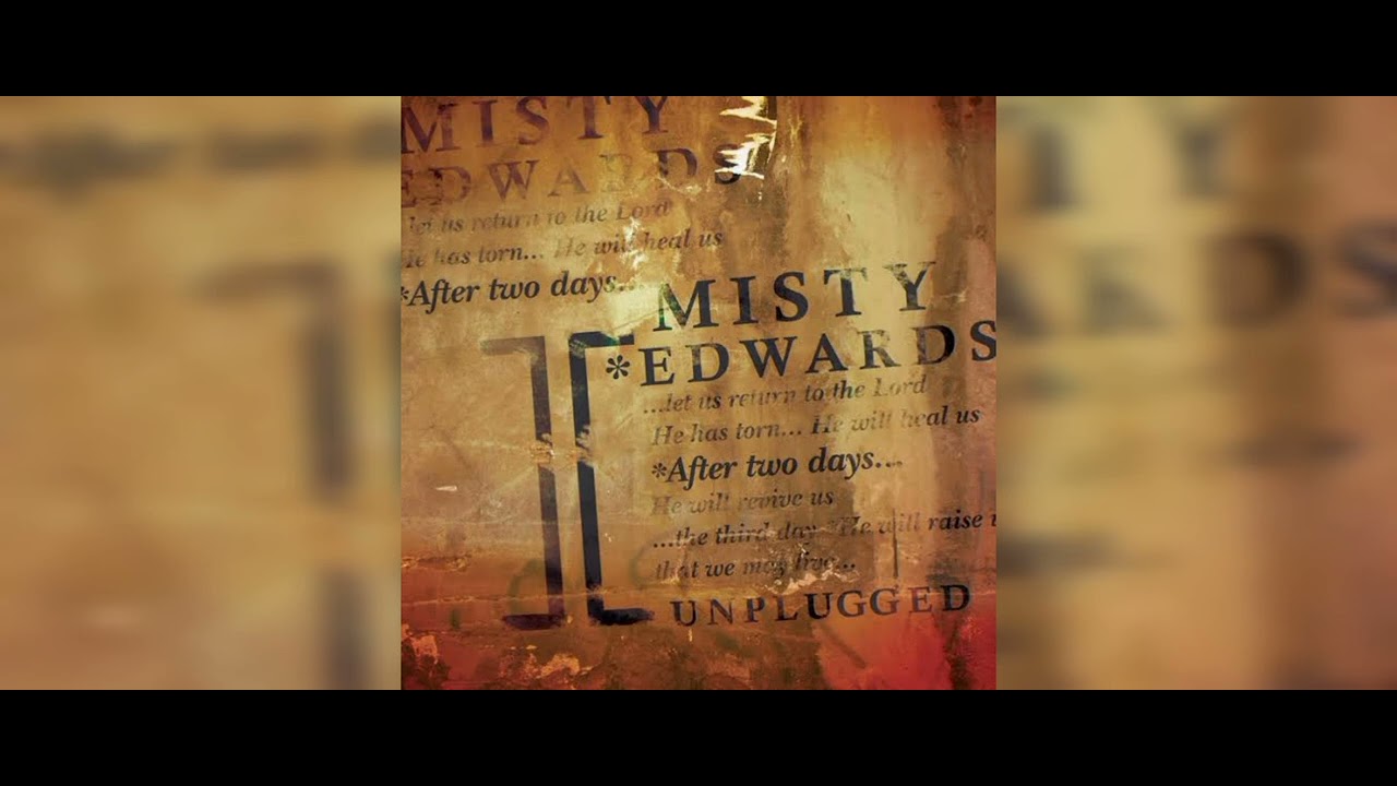 Misty Edwards - Let Me Love You More - Relentless  (Unplugged)
