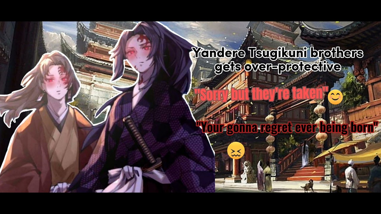 Yandere Tsugikuni brothers gets over-protective [Yoriichi X Listener X Kokushibo] KNY ASMR