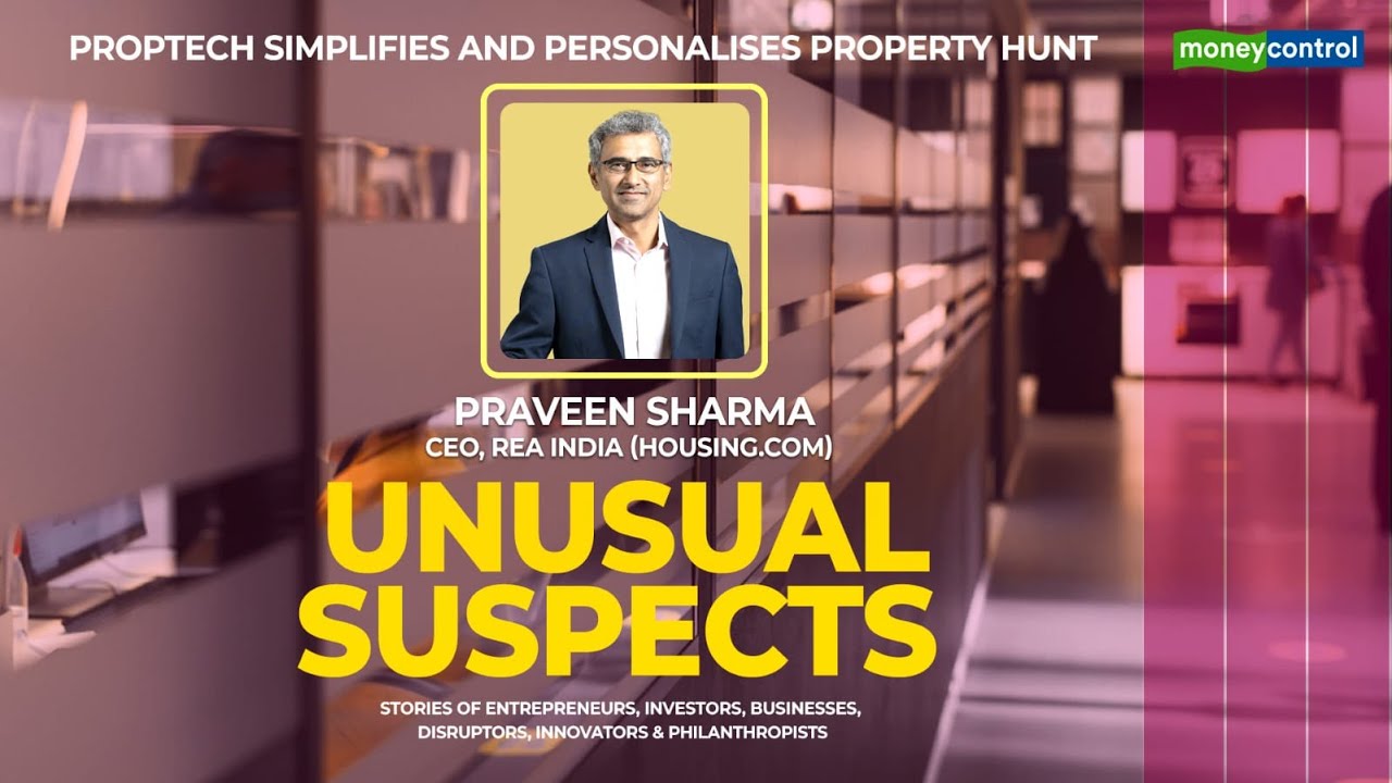PropTech simplifies and personalises property hunt | Praveen Sharma, CEO, REA India (Housing.com)