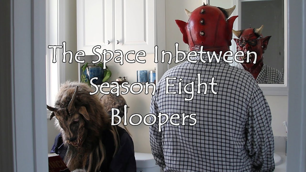 The Space Inbetween - Season Eight Bloopers