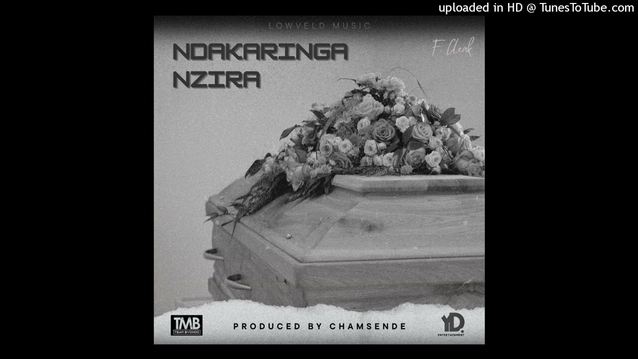 F cleak_-_Ndakaringa Nzira (official audio mp3) ©2025 Prodby Chamsende