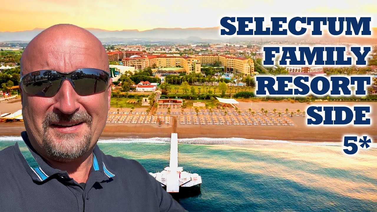 Selectum Family Resort Side 5*  -  Мечты сбываются...