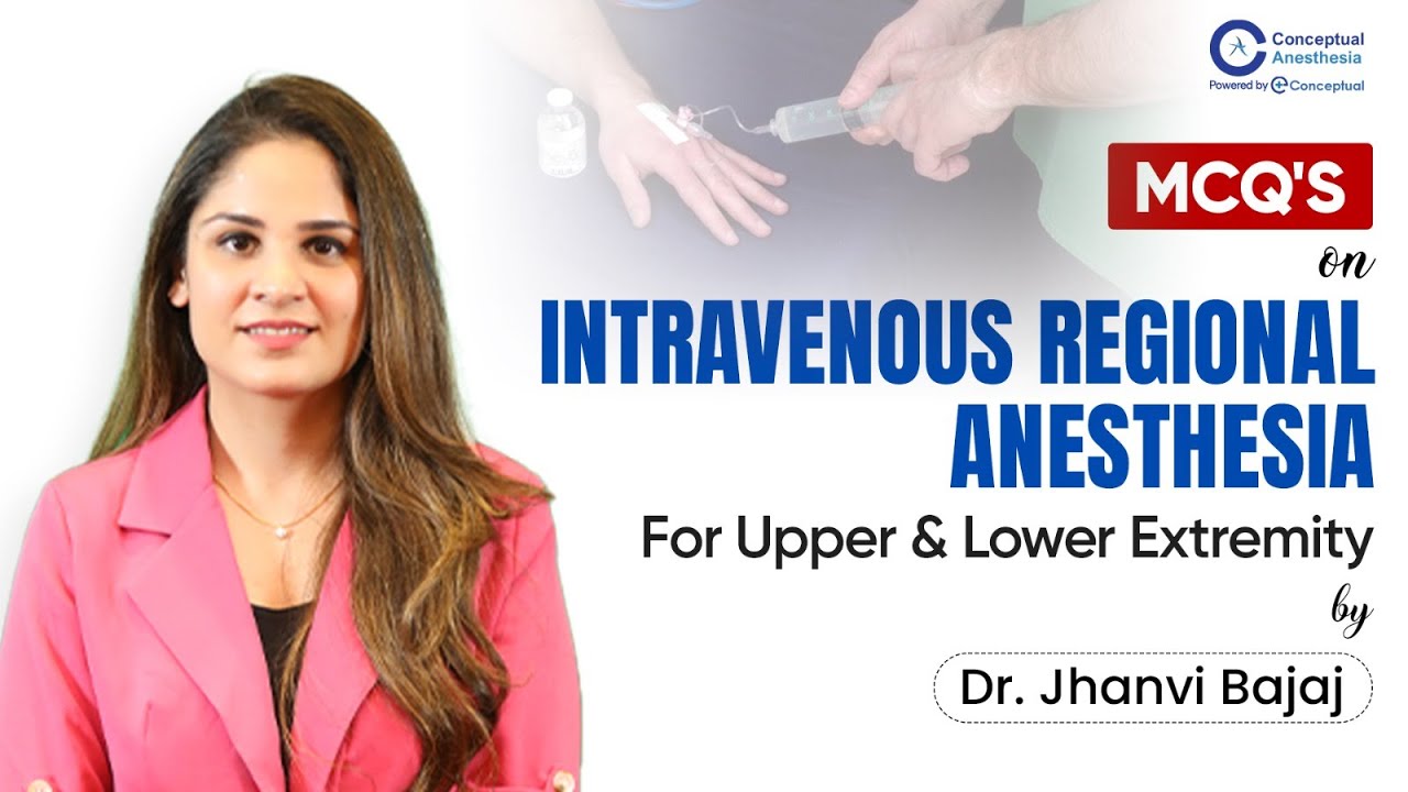 MCQs on Intravenous Regional Anesthesia (IVRA) – Upper & Lower Extremity | Dr. Jhanvi Bajaj