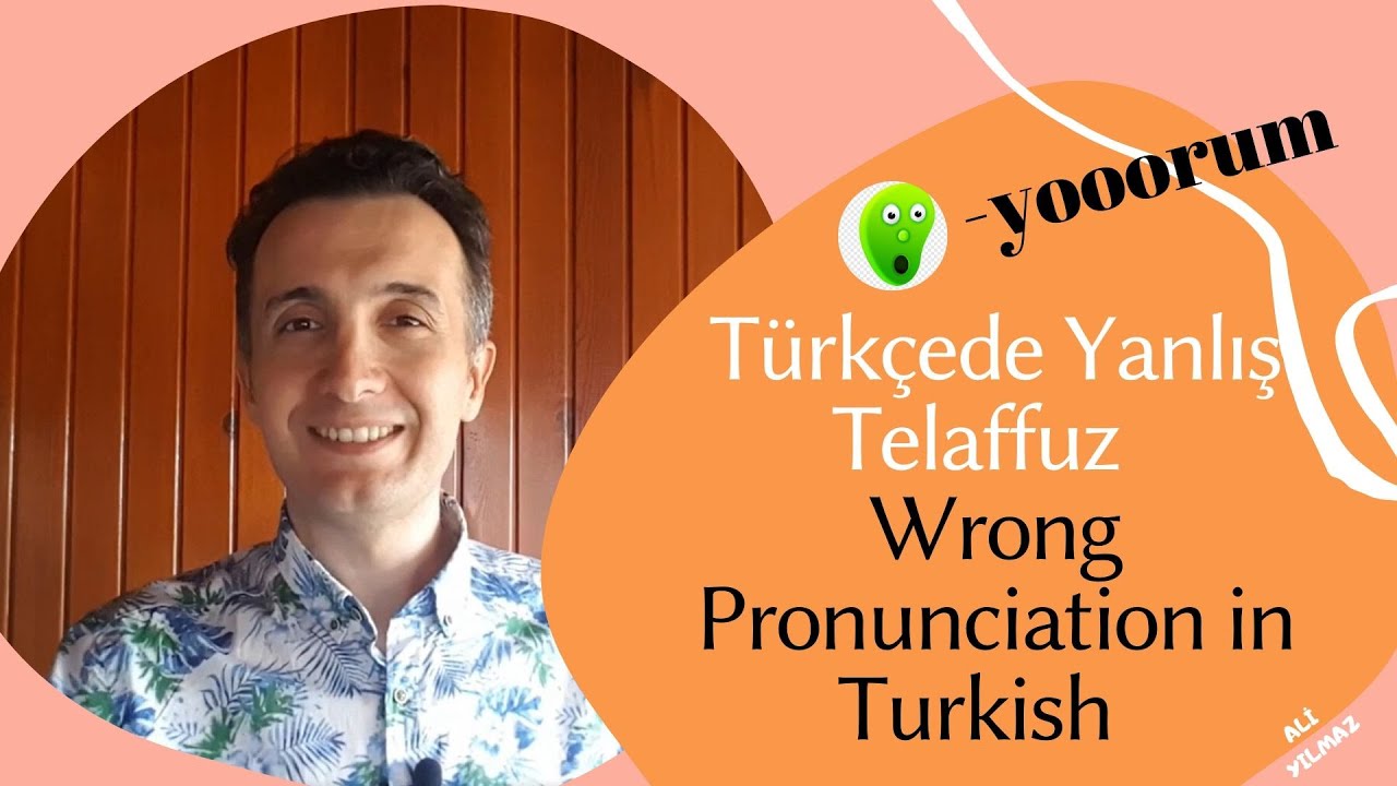 T&uuml;rk&ccedil;ede Yanlış Telaffuz / Wrong Pronunciation in Turkish  -yooor