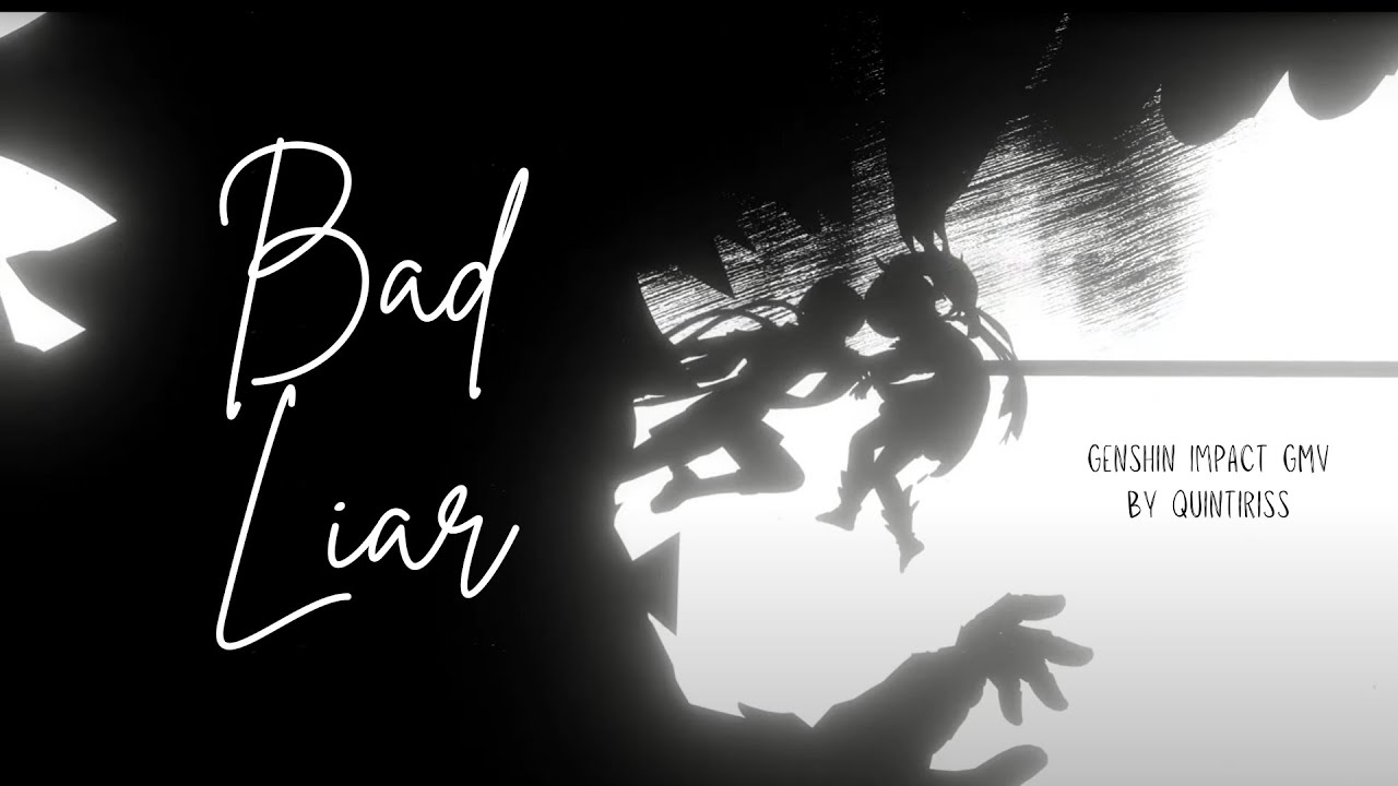 Bad Liar  - Genshin Impact [GMV/AMV]