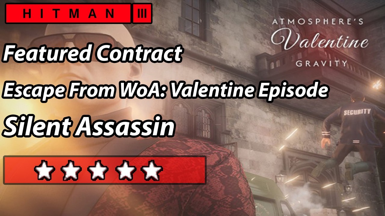 HITMAN 3 - Featured Contract - Escape From WoA: Valentine Episode - Silent Assassin