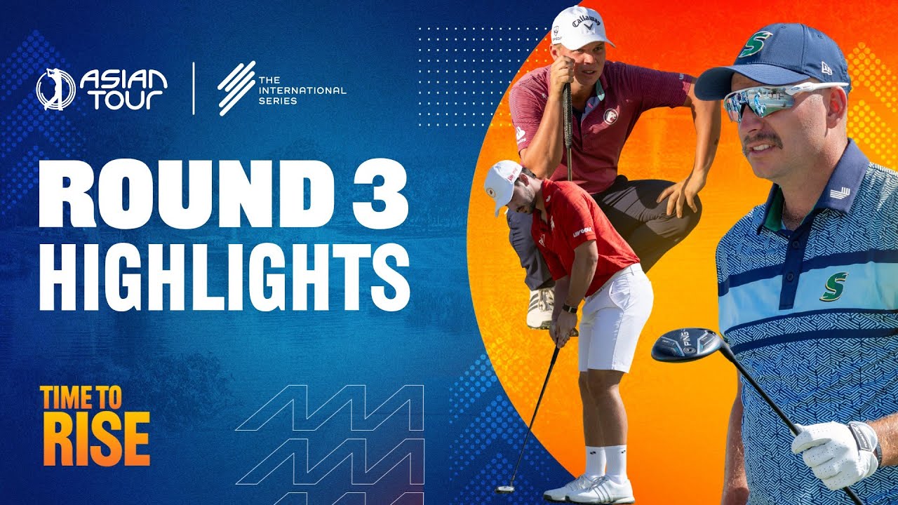 PIF Saudi International | Round 3 Highlights | International Series | Asian Tour | 2025