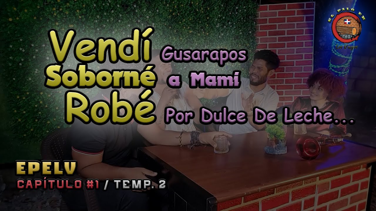EPELV - Vendí Gusarapos, Soborné A Mami Y Robé Por Dulce De Leche - Cap. 1 Temp. 2